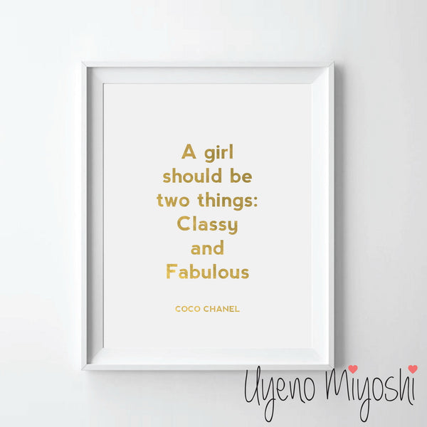 Coco Chanel Quote - A Girl Should Be Two Things: Classy and Fabulous