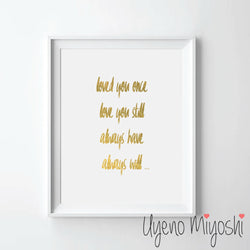 Loved You Once Love You Still Always Have Always Will