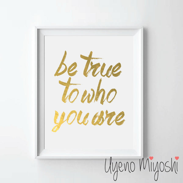 Be True to Who You Are