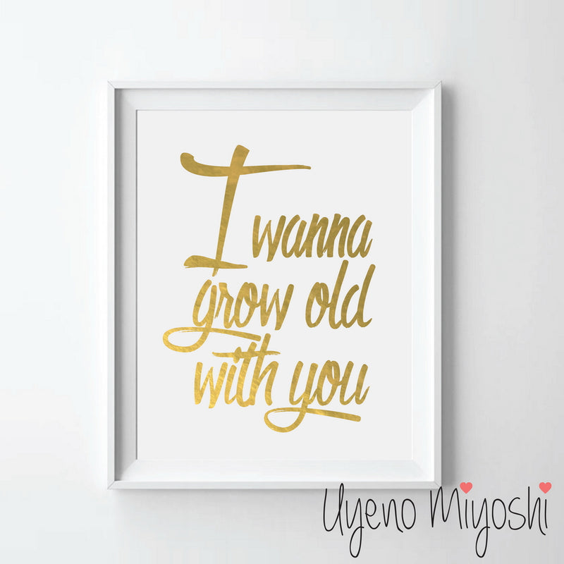 I Wanna Grow Old with You