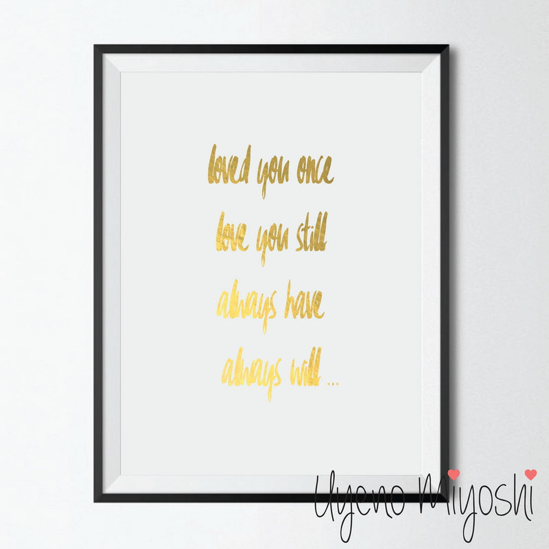 Loved You Once Love You Still Always Have Always Will