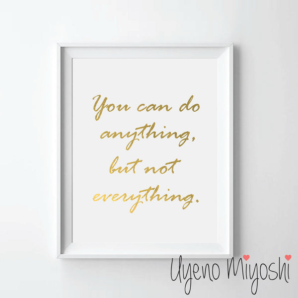 You Can Do Anything But Not Everything