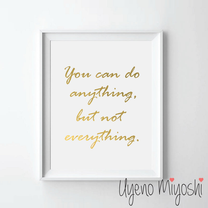 You Can Do Anything But Not Everything