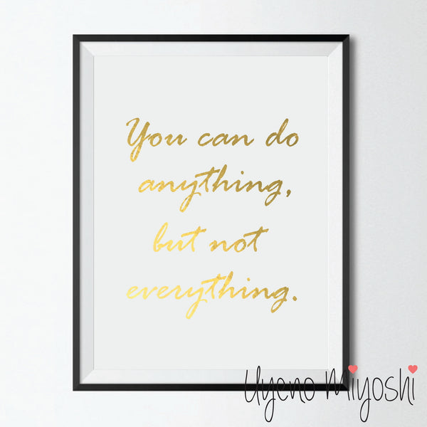 You Can Do Anything But Not Everything
