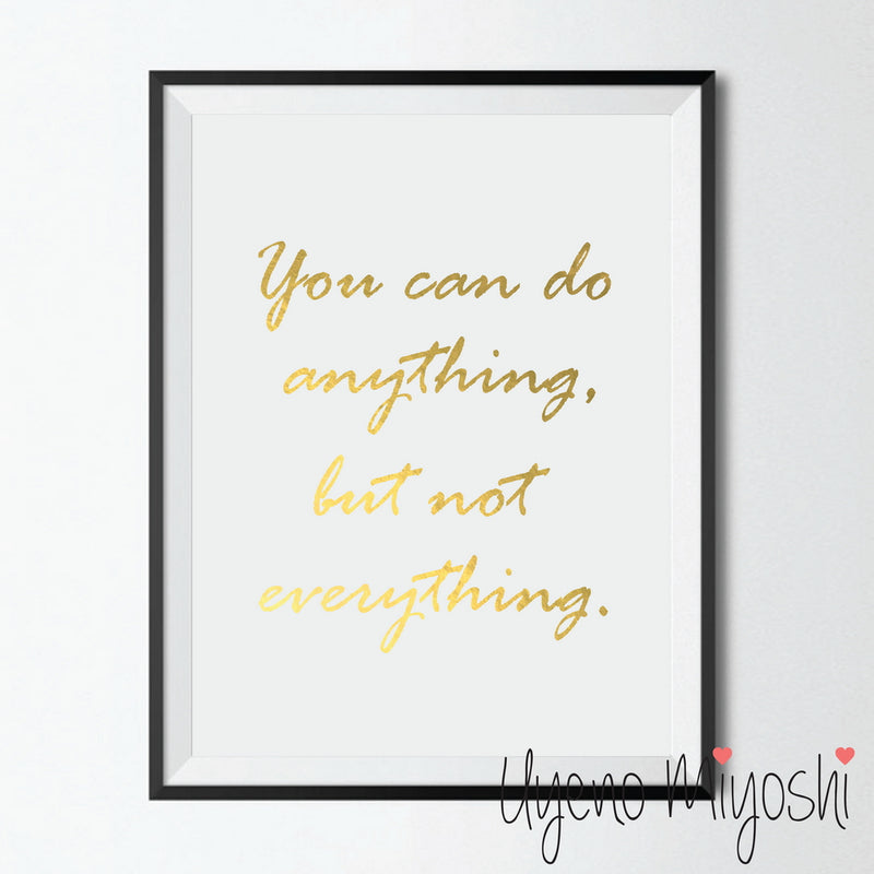 You Can Do Anything But Not Everything