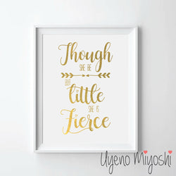 Though She Be But Little She Is Fierce